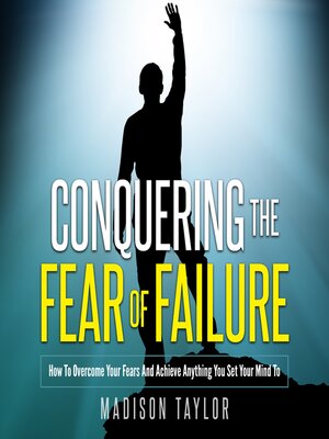 cover image of Conquering the Fear of Failure